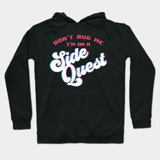 Don't Bug Me, I'm on a Side Quest Hoodie